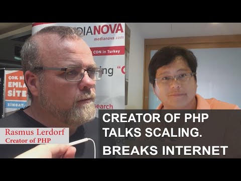 Rasmus Lerdorf, The Creator of PHP Talks Scaling. Breaks Internet
