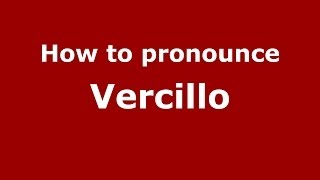 How to pronounce Vercillo