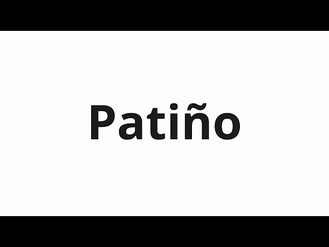 How to pronounce Patiño
