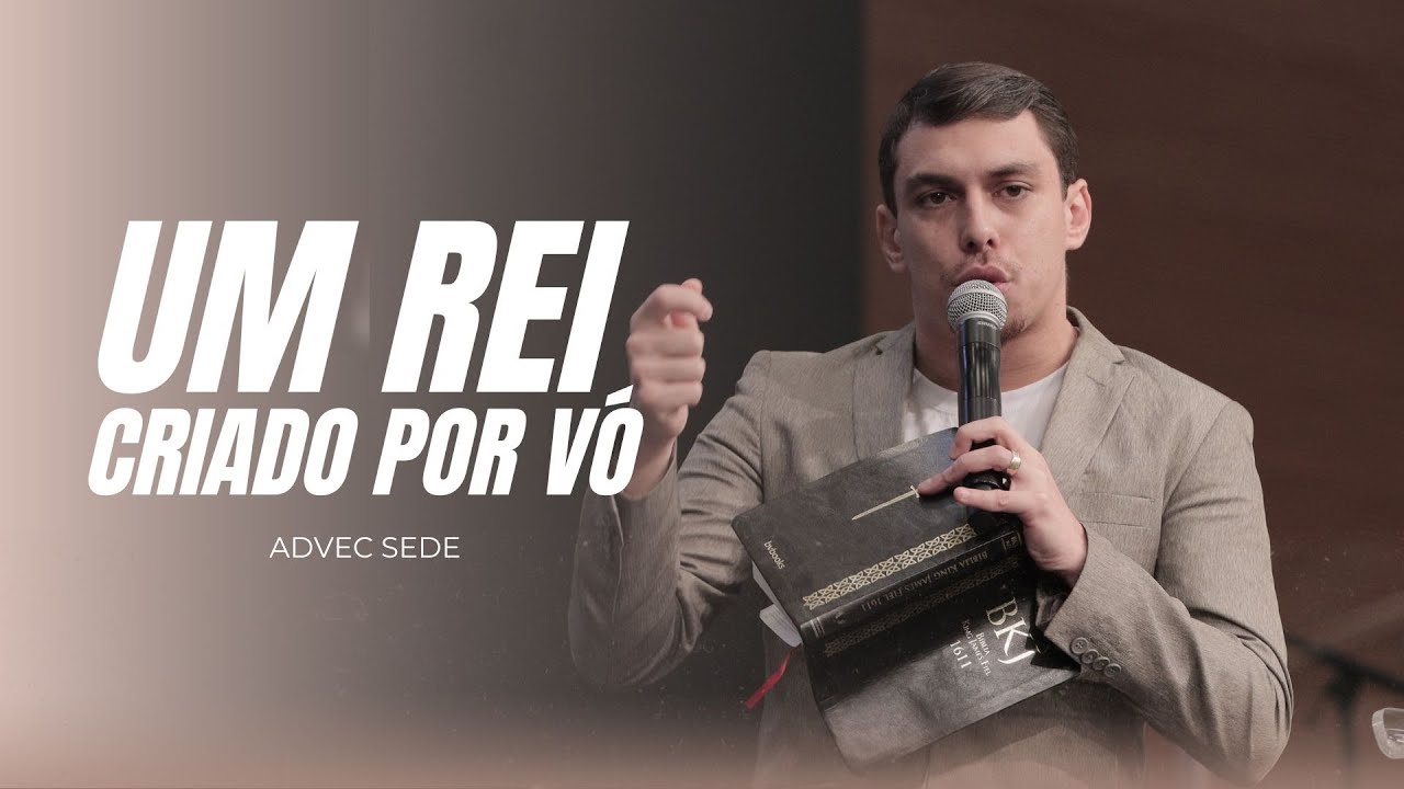 UM REI CRIADO POR VÓ | Pr Yuri Norat | ADVEC Sede