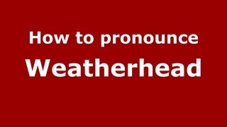 How to pronounce Weatherhead