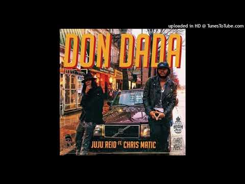 Juju Reid Ft Chris Matic -Don Dada