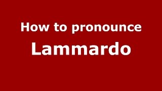How to pronounce Lammardo