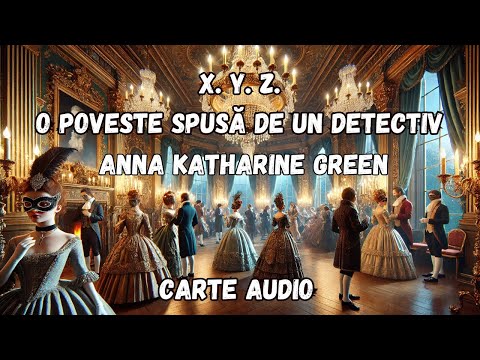 XYZ, O poveste spusa de un detectiv, de A K Green, carte audio integrala in limba romana, audiobook