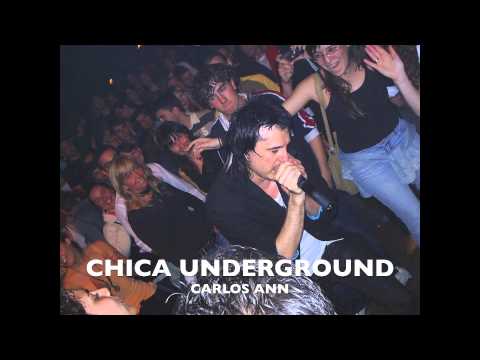 CHICA UNDERGROUND CARLOS ANN