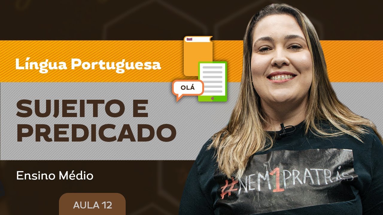 Sujeito e Predicado - Língua Portuguesa - Ensino Médio