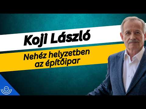 Pirkadat: Koji László – Nehéz helyzetben az építőipar