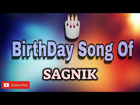 HAPPY BIRTHDAY SAGNIK / HBDSAGNIK / BIRTHDAYSONGWITHNAME