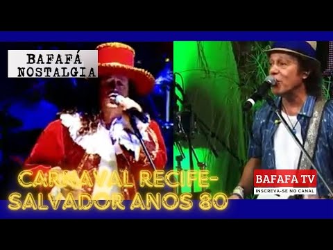 BAFAFÁ NOSTALGIA - CARNAVAL RECIFE-SALVADOR ANOS 80