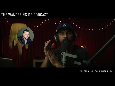 The Wandering DP Podcast: Episode #132 - Colin Watkinson