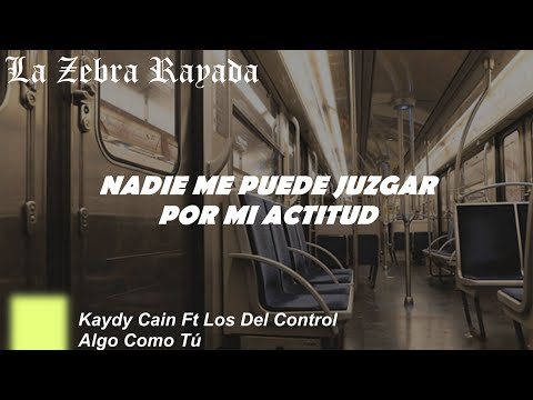 Kaydy Cain Ft Los Del Control - Algo Como Tú (Letra)