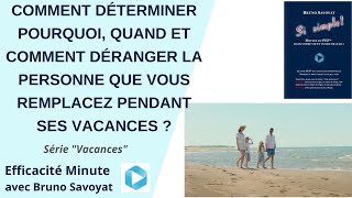 Comment déterminer pourquoi et comment déranger la personne que vous remplacez pendant ses vacances?