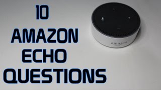 10 Questions for the Amazon Echo