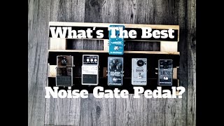 What's The Best Noise Gate Pedal? Boss, ISP, EHX, TC Electronic, MXR