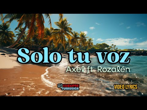 Solo tu voz Axel ft. Rozalén (LETRA)