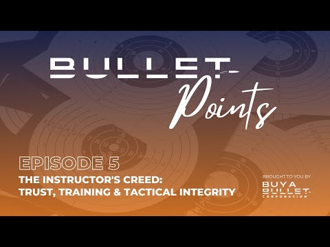 EP 5: The Instructor's Creed – Trust, Training & Tactical Integrity | Bullet Points Podcast