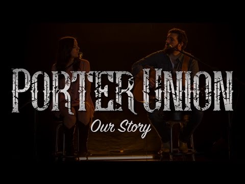 Porter Union (Our Story)