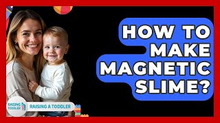 How To Make Magnetic Slime? - Raising A Toddler