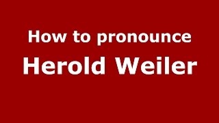 How to pronounce Herold Weiler