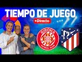 Directo del Girona 0-1 Atlético de Madrid en Tiempo de Juego COPE