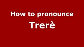 How to pronounce Trer&egrave;