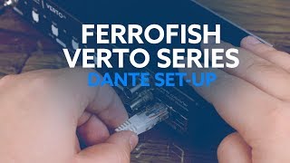Video thumbnail for Ferrofish Verto 32 - Dante Setup by RME USA - Synthax Distribution