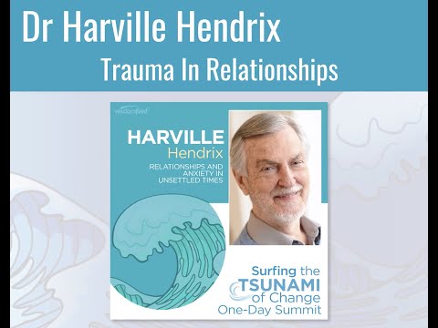 Harville Hendrix on Trauma in Relationships