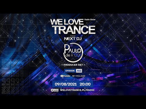 Next DJ pres. We Love Trance 462 - Paulo de Rox guestmix (09-08-21)