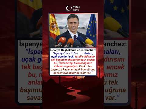 İspanya Başbakanı Pedro Sanchez: Nükleer Bombalarımız Yok Ama Bu Mücadeleyi Bırakmayacağız
