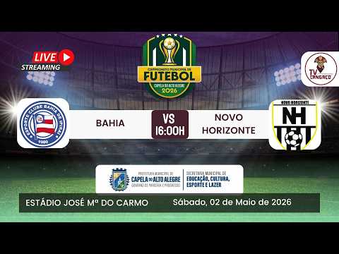 AO VIVO | BAHIA X NOVO HORIZONTE | CAMPEONATO MUNICIPAL DE CAPELA DO ALTO ALEGRE 2026