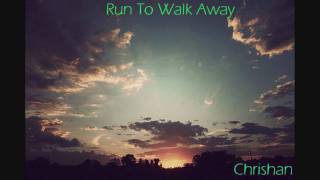 Run To Walk Away - Chrishan