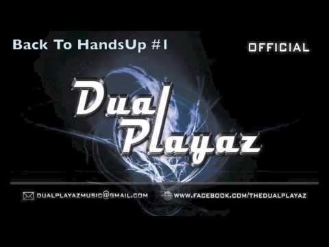 DUAL PLAYAZ - Back 2 HandsUp! #1 Mix 2012