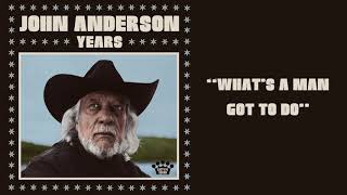 John Anderson What's A Man Got To Do