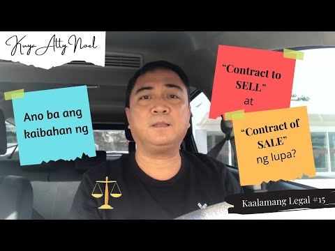 Ano ba ang kaibahan ng “ CONTRACT TO SELL AT CONTRACT OF SALE “ ng lupa?  |  Kaalamang Legal #15