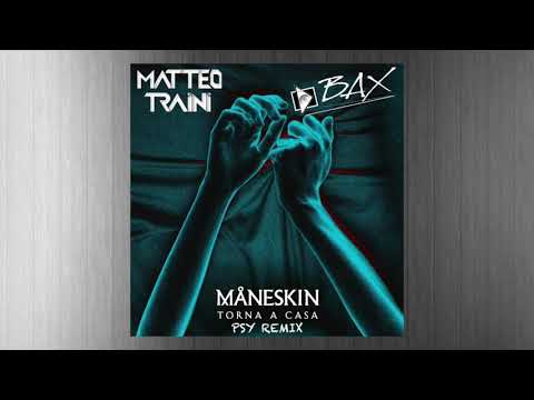 Maneskin  - Torna A Casa (Matteo Traini & Bax PSY Remix)
