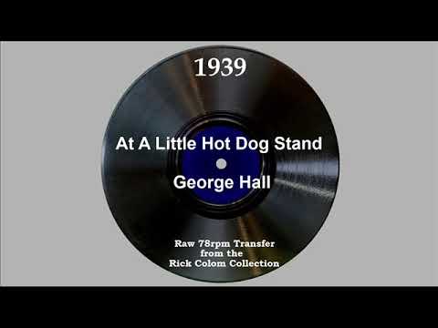 1939 George Hall - At A Little Hot Dog Stand (Dolly Dawn, vocal)