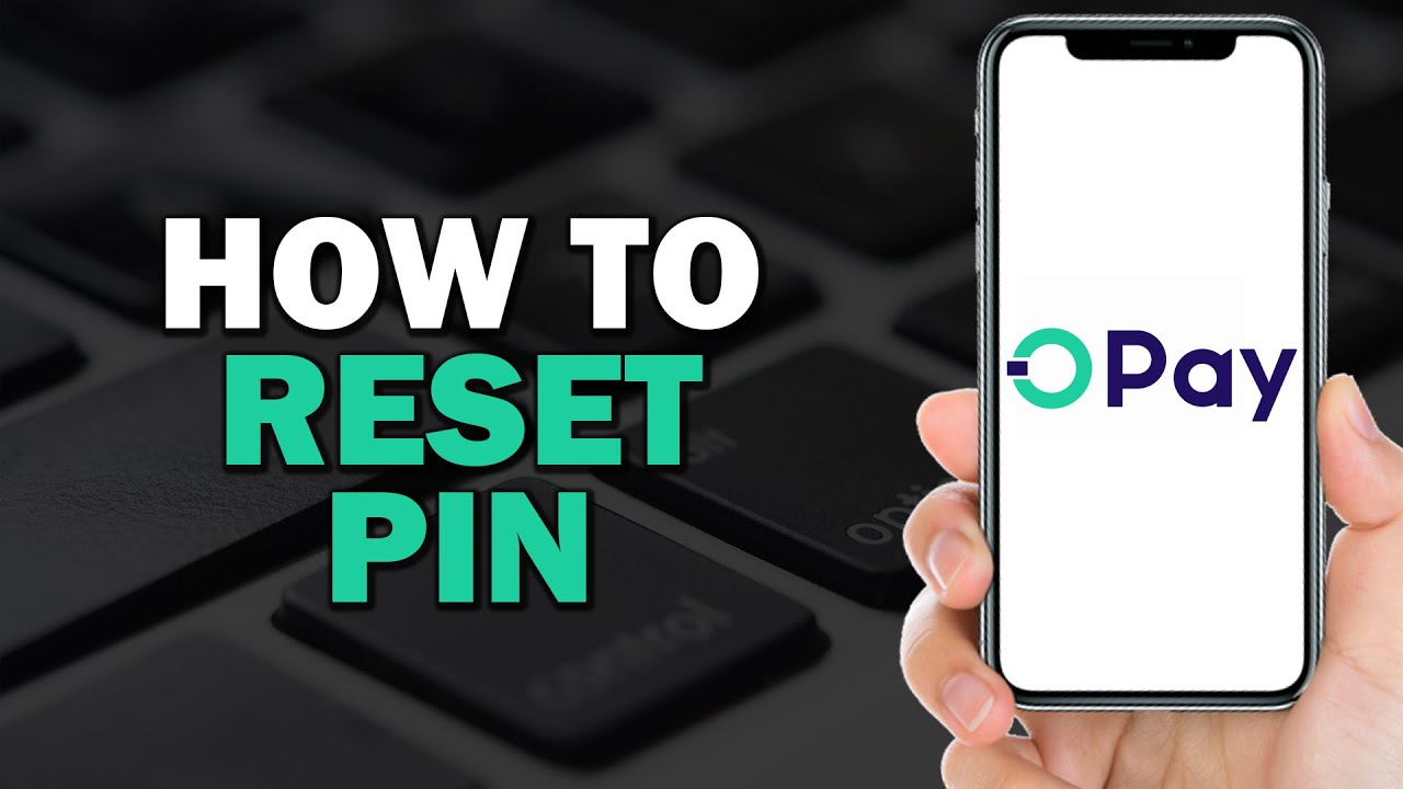 How To Reset OPay PIN (Quick Tutorial)