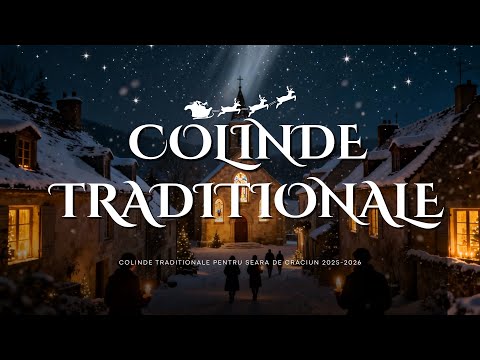 Colinde Tradiționale Românești 🎄 1 Oră de Pace și Suflet