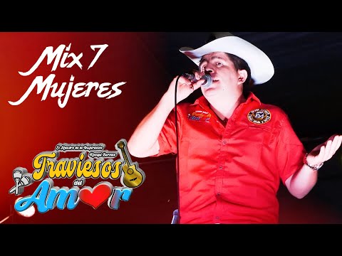 Mix 7 Mujeres / Traviesos del Amor  en vivo 🎸🎶