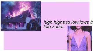 high highs to low lows || lolo zouaï lyrics