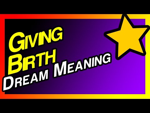 Dream Meaning of Giving Birth (Good or Bad?!?)