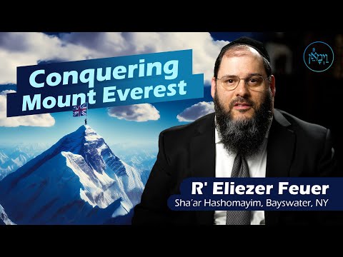 Conquering Mount Everest | Rabbi Eliezer Feuer