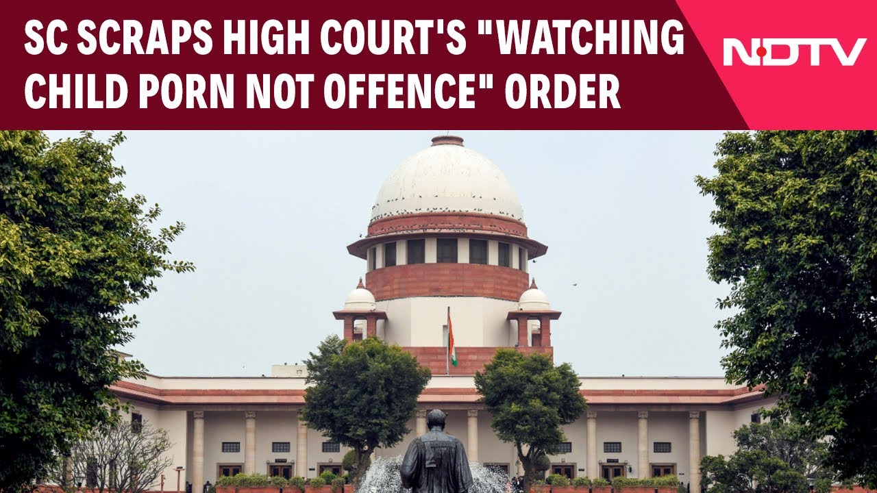 Supreme Court On Child Porn | SC Scraps High Court's "Watching Child Porn Not Offence" Order