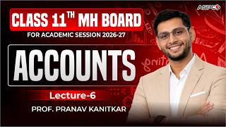 Class 11th Accounts | MH Board | Lecture 6 | Annual Batch 2026 - 2027 | Prof. Pranav Kanitkar | ASPC