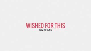 Cam Meekins - Wished For This (prod. Kyle Beats)