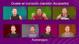 Duele el corazón - versión acapella por Fominaya