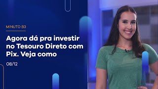 Investir no Tesouro Direto por Pix: saiba como fazer em 3 passos | Minuto B3 – 08/12/2022 Investir no Tesouro Direto por Pix: saiba como fazer em 3 passos | Minuto B3 – 08/12/2022