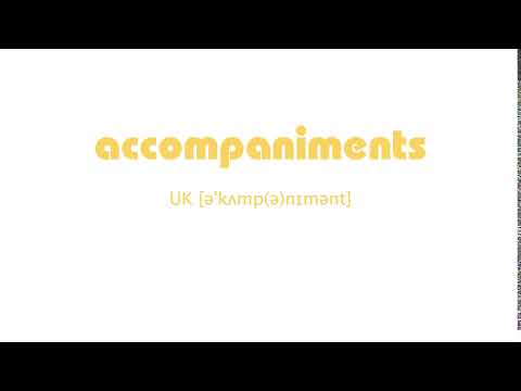 How to Pronounce accompaniments