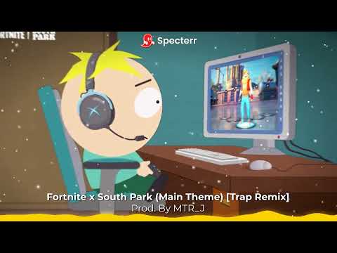 Fortnite x South Park - (Main Theme) [Trap Remix] (Prod. By @MTR_J)