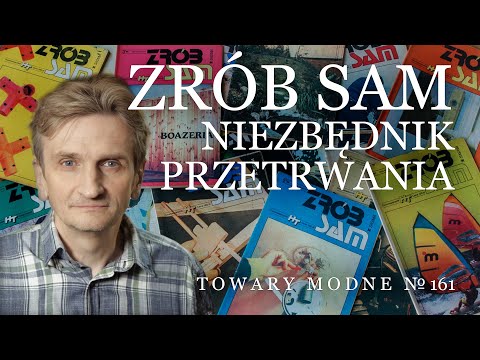 "Zrób sam" – peerelowski niezbędnik przetrwania. [TOWARY MODNE 161]